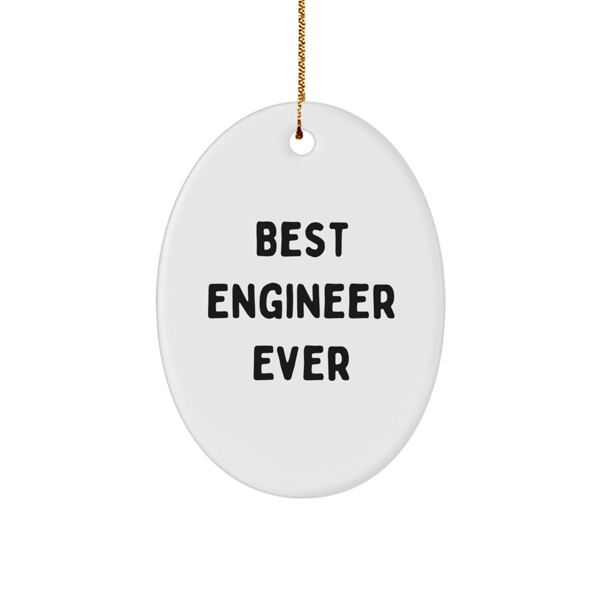 Funny Engineer Oval Ornament Gifts from Friends and Family with Best 'Engineer Ever' Quote for Christmas Unique Decorations - Image 1