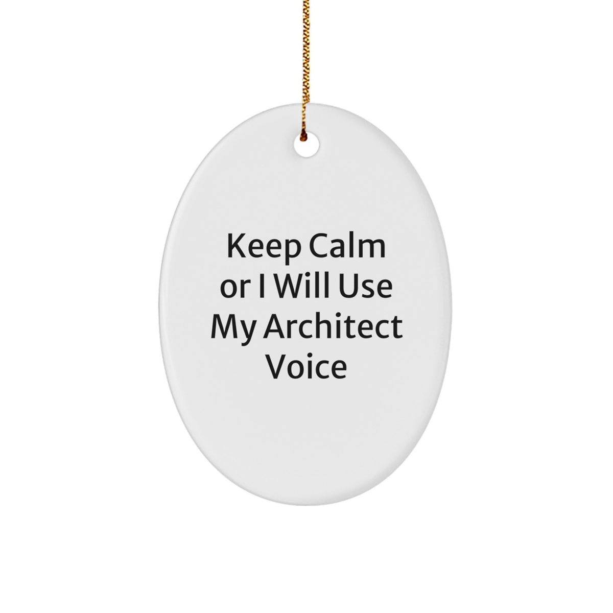 Christmas Ornament Gift Architect Keepsake - Keep Calm Or I Will Use My - Image 1