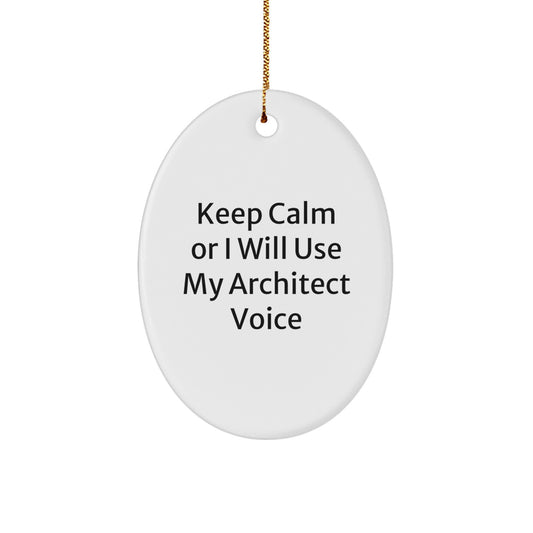 Christmas Ornament Gift Architect Keepsake - Keep Calm Or I Will Use My - Image 1