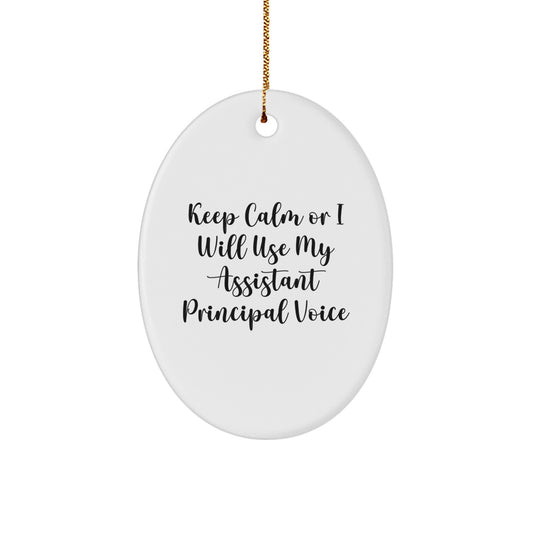 Funny Assistant Principal Gifts for Men - Keep Calm Or I Will Use My Assistant Principal Voice Oval Ornament - Christmas Unique Gifts from Friends - Image 1