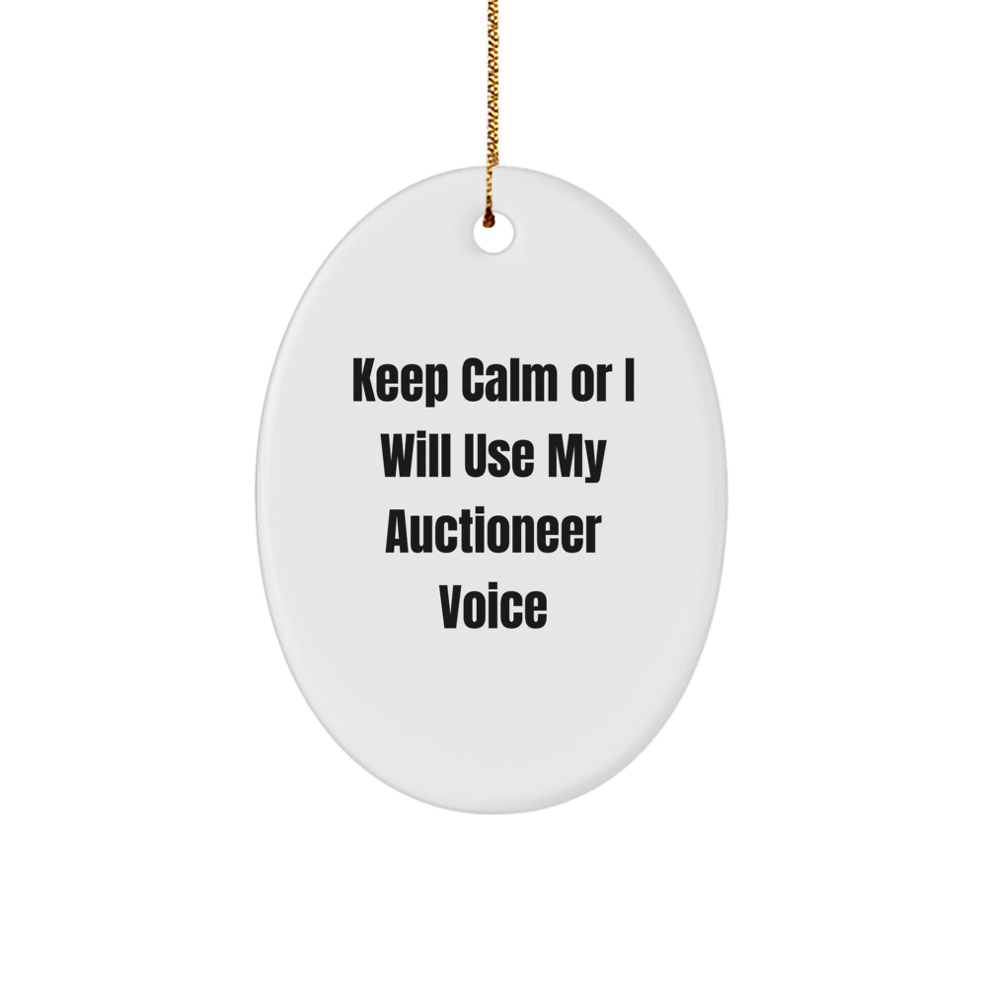 Auctioneer Gifts for Men - Oval Ornament with Funny Quote Keep Calm or I Will Use My Auctioneer Voice, Gifts from Friends, Christmas Unique Gifts - Image 1