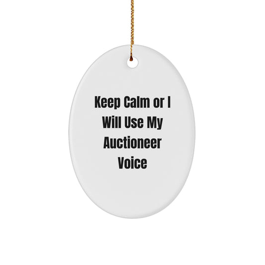 Auctioneer Gifts for Men - Oval Ornament with Funny Quote Keep Calm or I Will Use My Auctioneer Voice, Gifts from Friends, Christmas Unique Gifts - Image 1