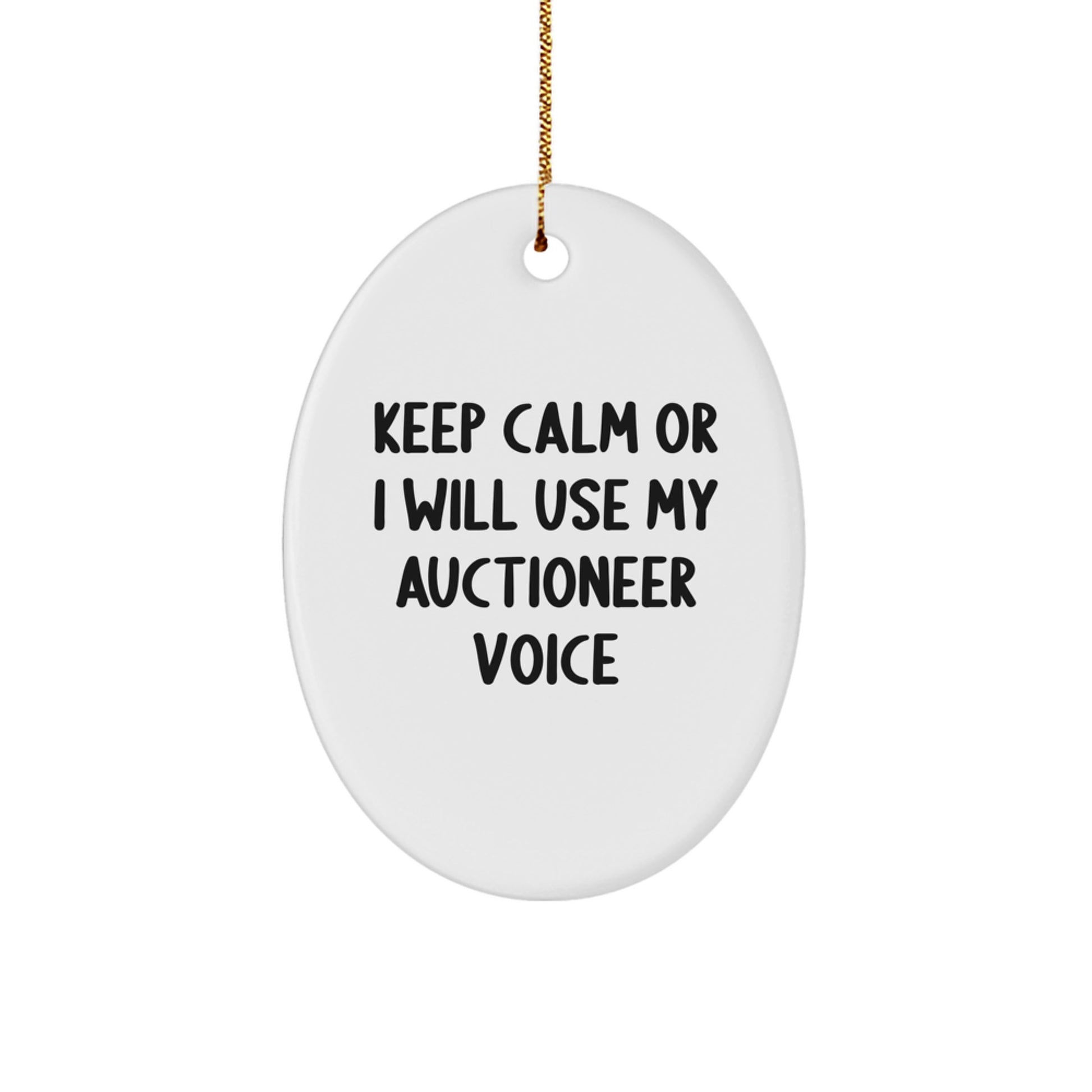 Funny Auctioneer Gifts from Men to Friends - Oval Ornament Keep Calm Or I Will Use My Auctioneer Voice - Christmas Unique Gifts for Auctioneer - Image 1