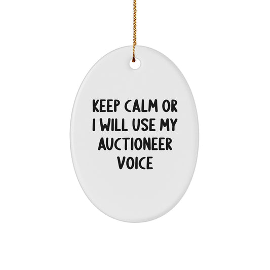 Funny Auctioneer Gifts from Men to Friends - Oval Ornament Keep Calm Or I Will Use My Auctioneer Voice - Christmas Unique Gifts for Auctioneer - Image 1