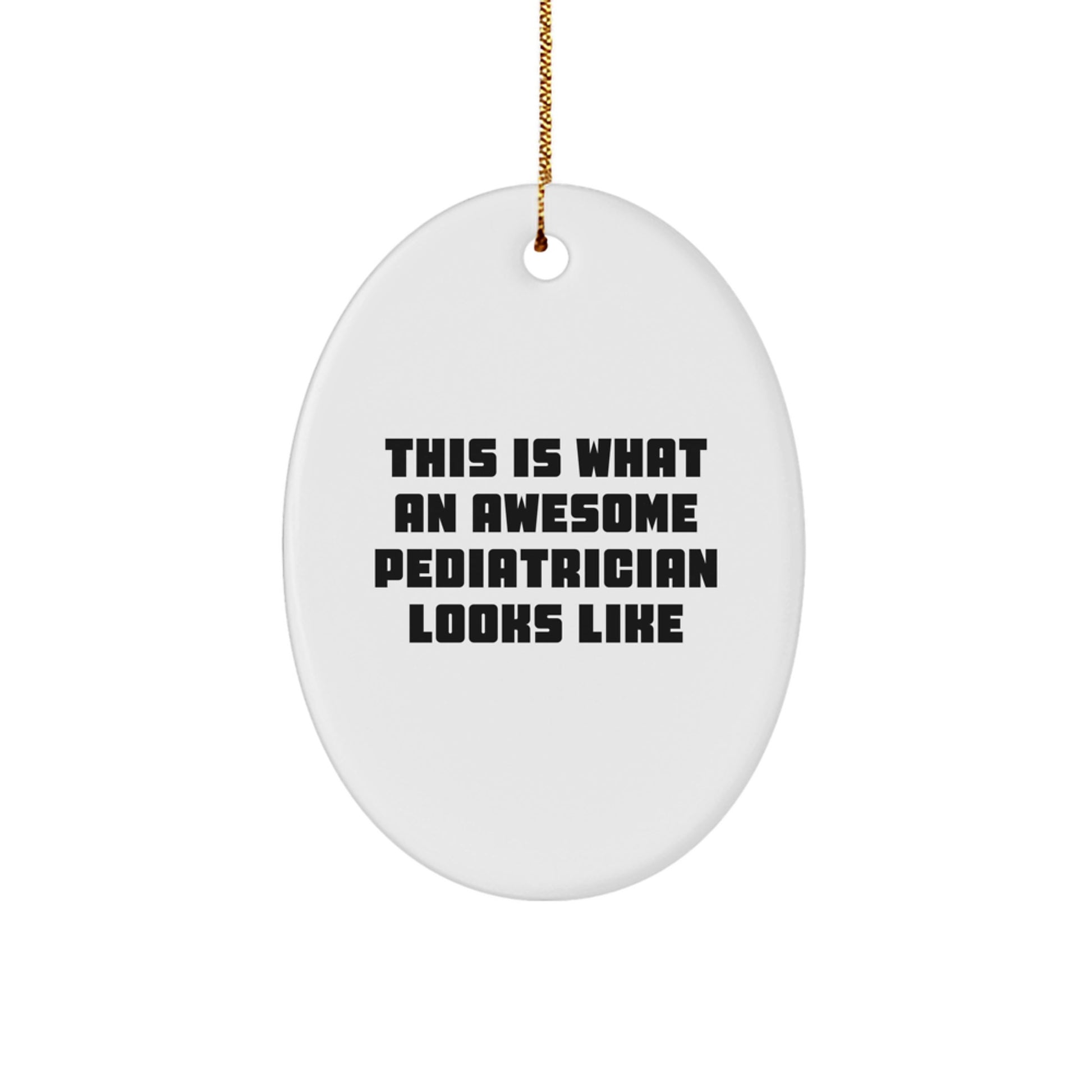 Funny Pediatrician Gifts, Oval Ornament, This Is What An Awesome Pediatrician Looks Like, Christmas Unique Gifts from Friends, Gifts for Pediatrician - Image 1