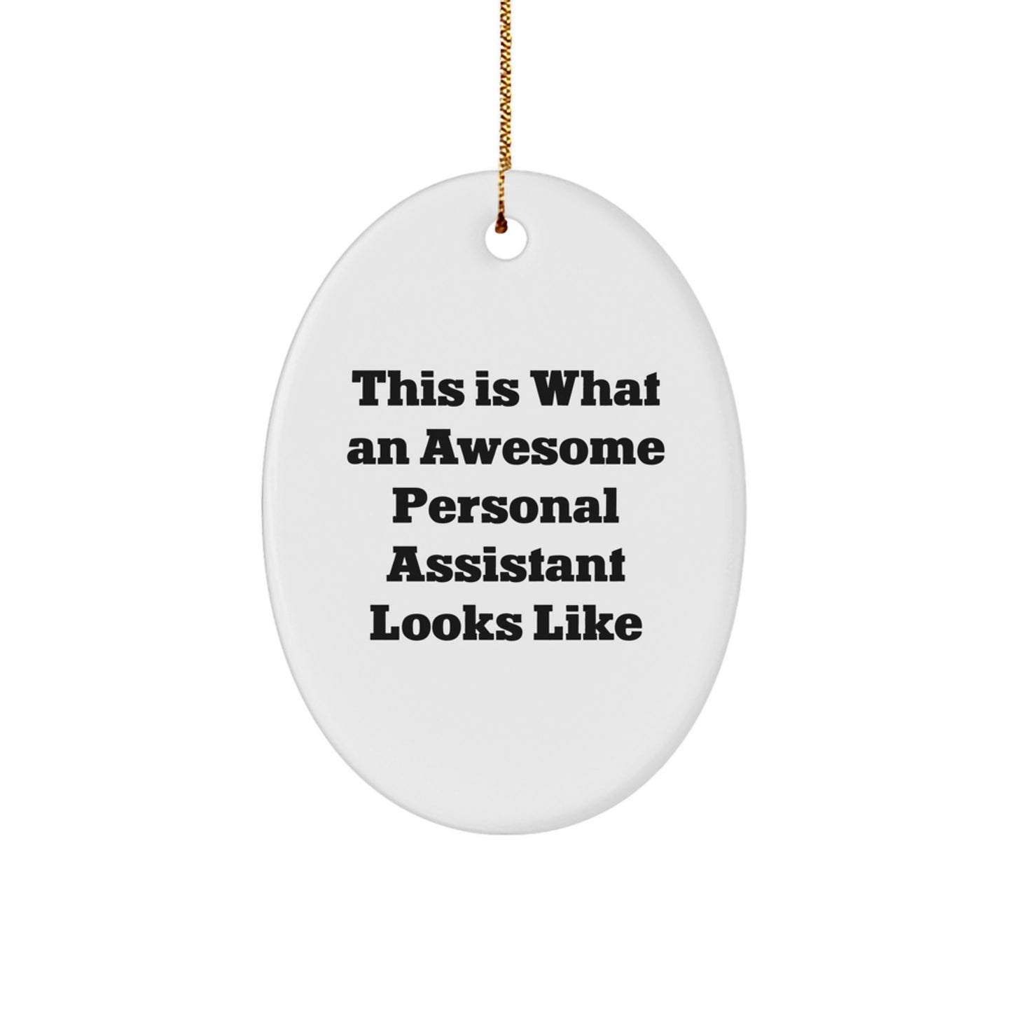 Gifts from Family for Personal Assistant - Funny Oval Ornament, This Is What An Awesome Personal Assistant Looks Like, Christmas Unique Gifts - Image 1