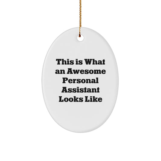 Gifts from Family for Personal Assistant - Funny Oval Ornament, This Is What An Awesome Personal Assistant Looks Like, Christmas Unique Gifts - Image 1