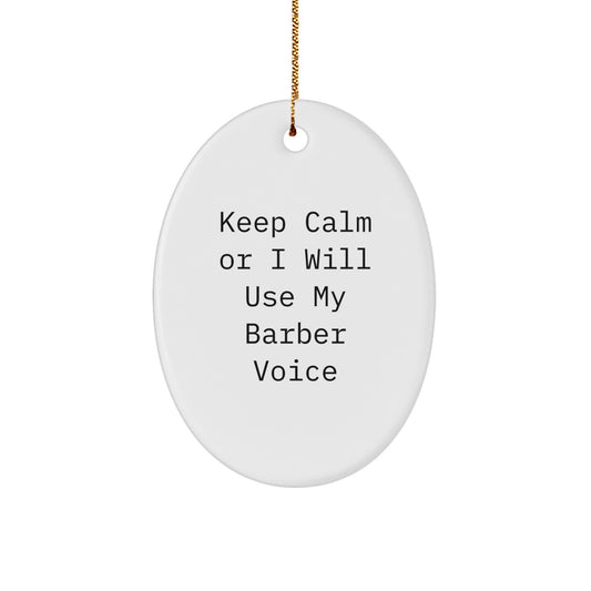 Funny Barber Gifts for Men - Oval Ornament Keep Calm I'll Use My Barber Voice - Gift from Friends to Barber - Image 1