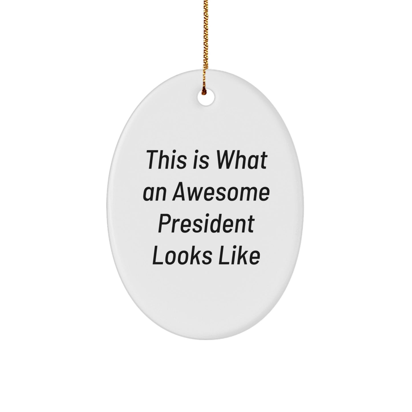 Funny President Oval Ornament, Gifts from Friends for President Men, Christmas Unique Gifts, Awesome President Looks Like - Image 1