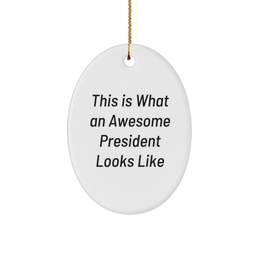 Funny President Oval Ornament, Gifts from Friends for President Men, Christmas Unique Gifts, Awesome President Looks Like - Image 1