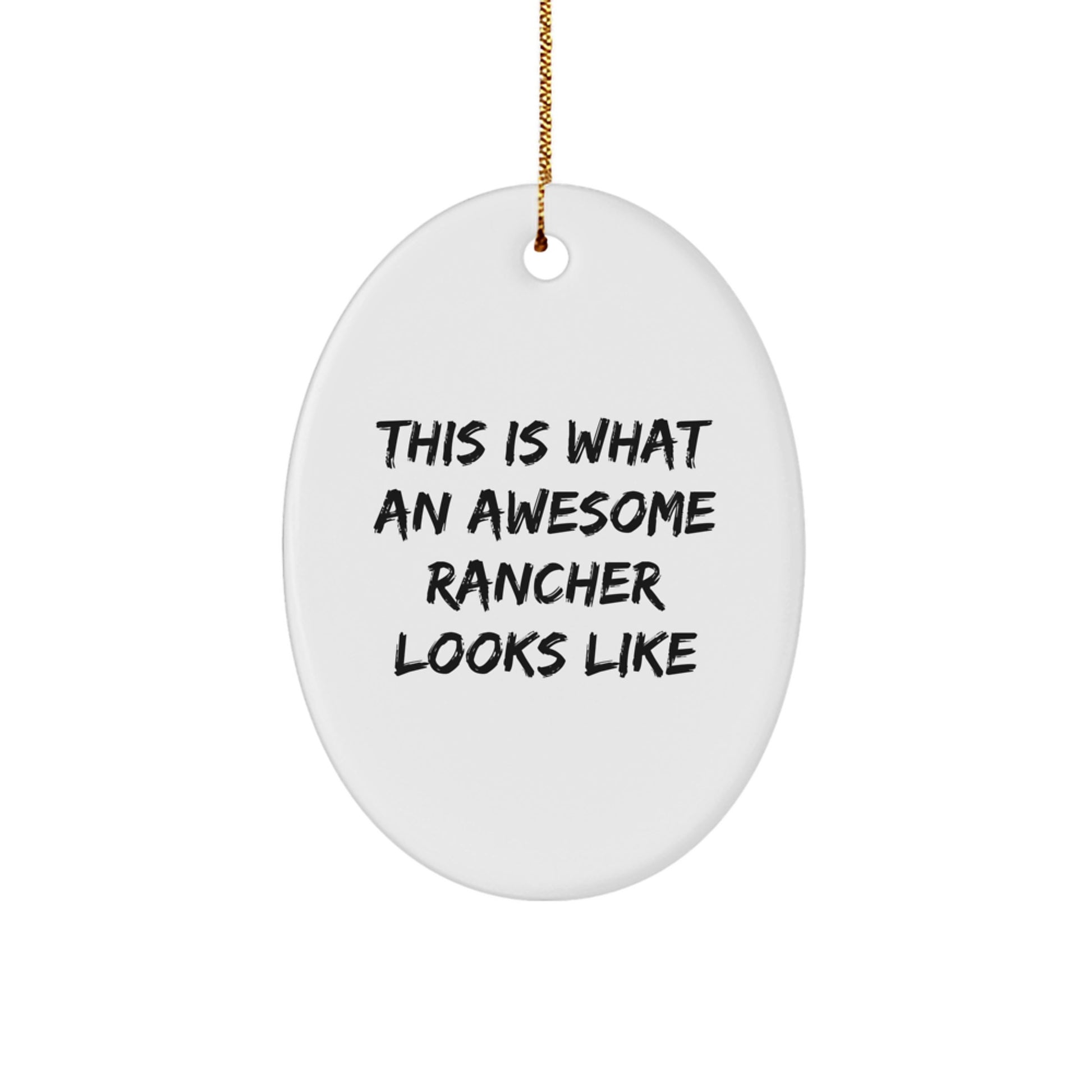 Rancher Gifts for Men - Funny Oval Ornament This Is What An Awesome Rancher Looks Like Christmas Unique Gifts from Friends - Image 1
