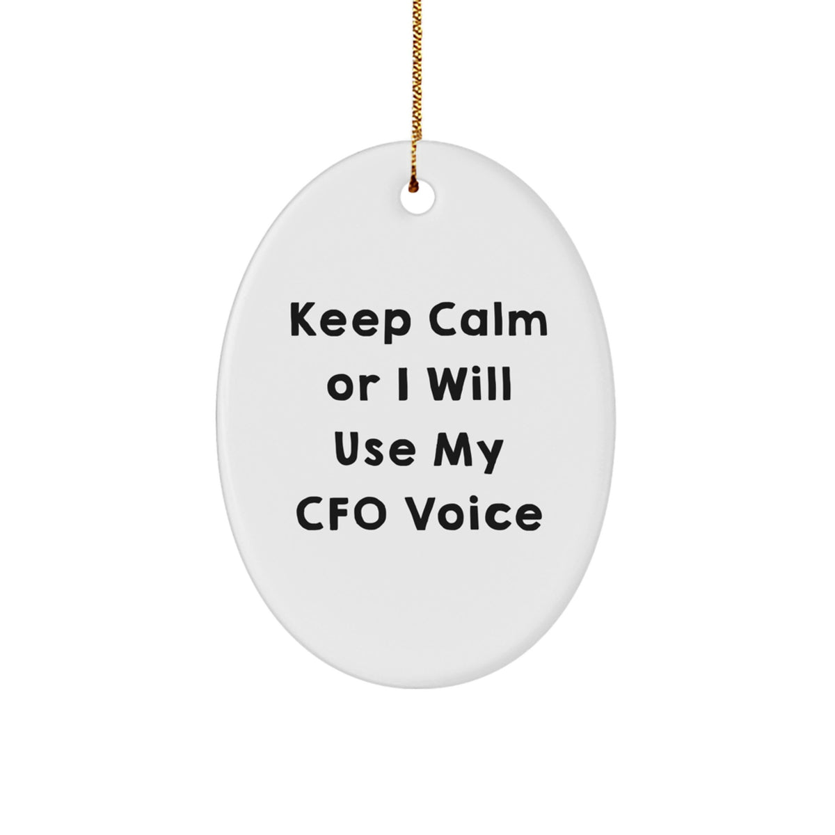Funny CFO Gifts from Friends for Men Oval Ornament Keep Calm Or I Will Use My Cfo Voice White Christmas Unique Decorations - Image 1