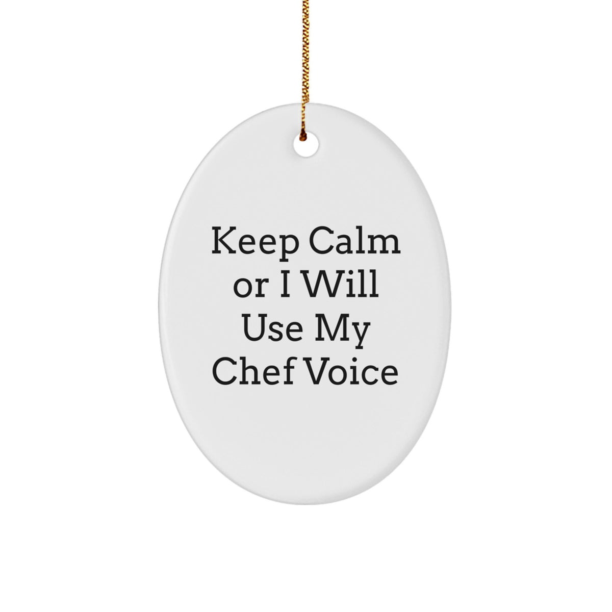 Keep Calm Or I Will Use My Chef Voice Oval Ornament Gifts for Chef Friends from Men - Image 1