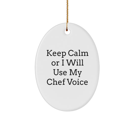 Keep Calm Or I Will Use My Chef Voice Oval Ornament Gifts for Chef Friends from Men - Image 1