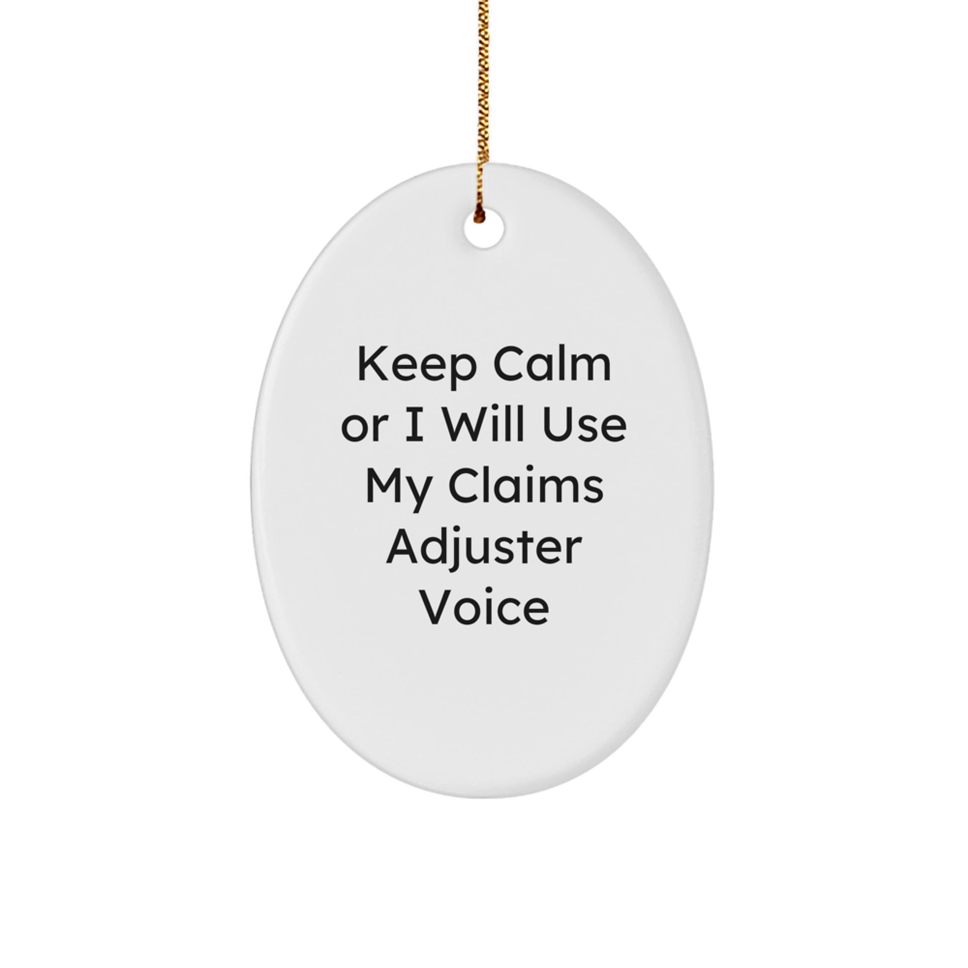 Funny Claims Adjuster Oval Ornament, Gifts for Him from Friends and Family, Keep Calm or I Will Use My Claims Adjuster Voice Christmas Decoration - Image 1