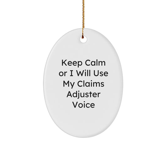 Funny Claims Adjuster Oval Ornament, Gifts for Him from Friends and Family, Keep Calm or I Will Use My Claims Adjuster Voice Christmas Decoration - Image 1
