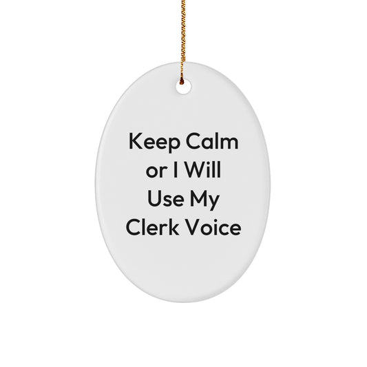 Funny Clerk Gifts for Men - Oval Ornament, 'Keep Calm Or I Will Use My Clerk Voice' Christmas Unique Gifts from Friends to Family - Image 1