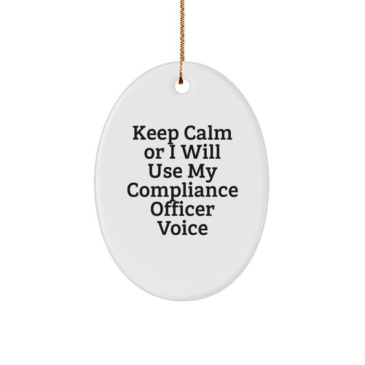 Funny Compliance Officer Gifts from Friends - Keep Calm Or I Will Use My Compliance Officer Voice Oval Ornament, Holiday Decorations for Men and Women Coworkers - Image 1