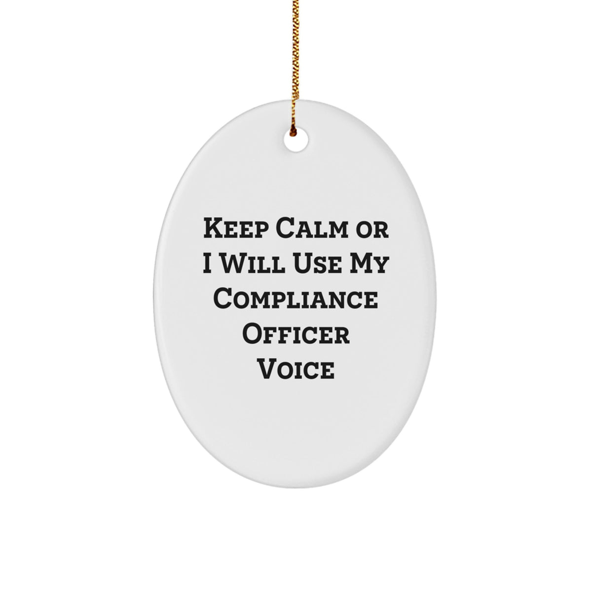 Funny Compliance Officer Gifts for Men, Oval Ornament, Keep Calm Or I Will Use My Compliance Officer Voice, Christmas Unique Gifts from Friends - Image 1