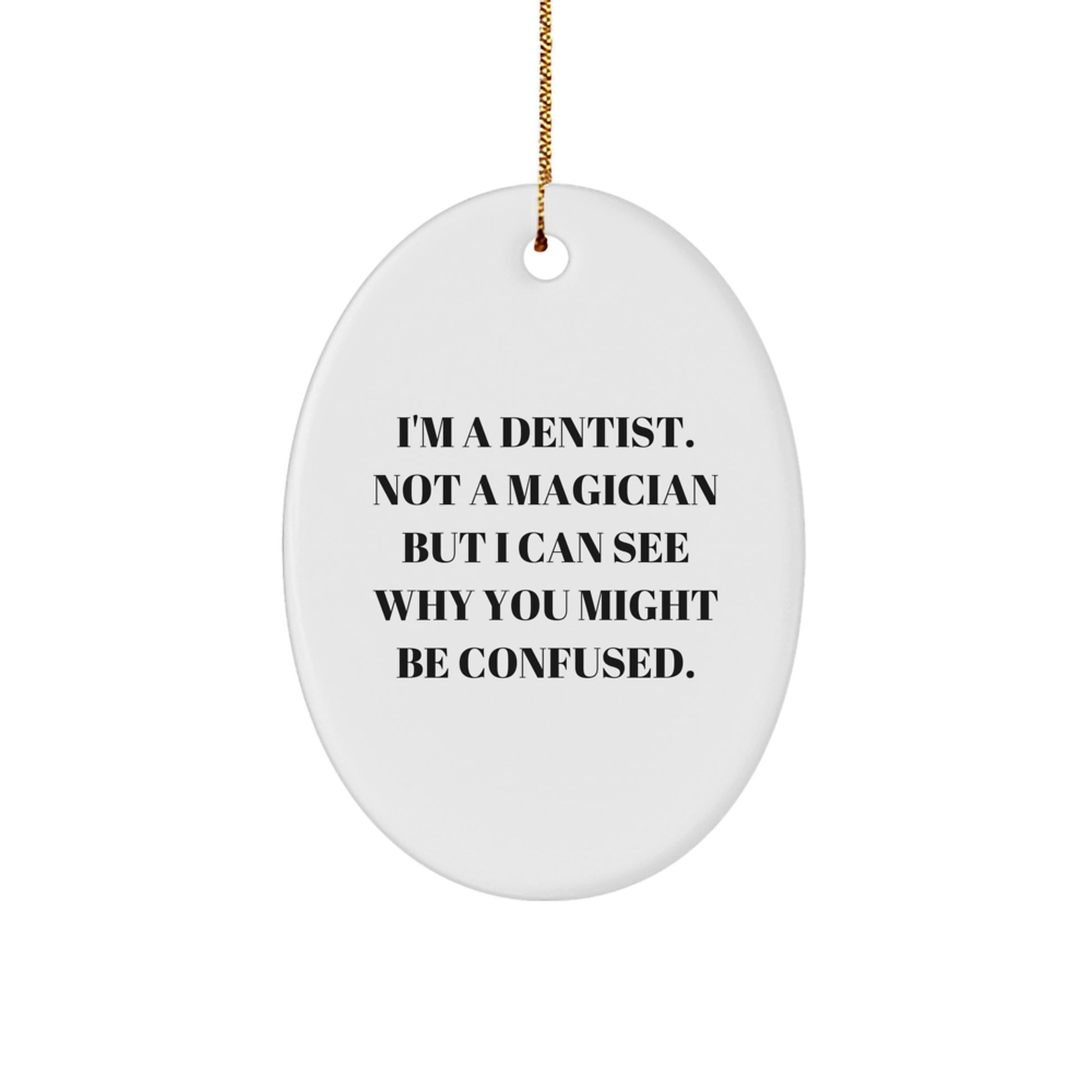 Funny Dentist Gifts from Men - Oval Ornament for Dentist Friends - Christmas Unique Gifts for Dentist Family - Image 1