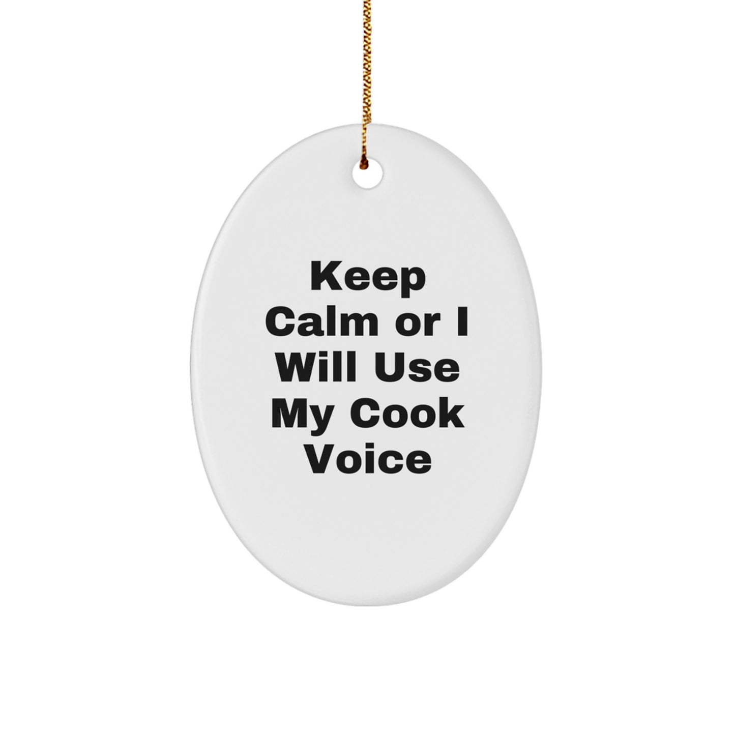 Funny Cook Gifts for Him - Oval Ornament 'Keep Calm Or I Will Use My Cook Voice' - Christmas Unique Gifts from Men to Cook - Image 1