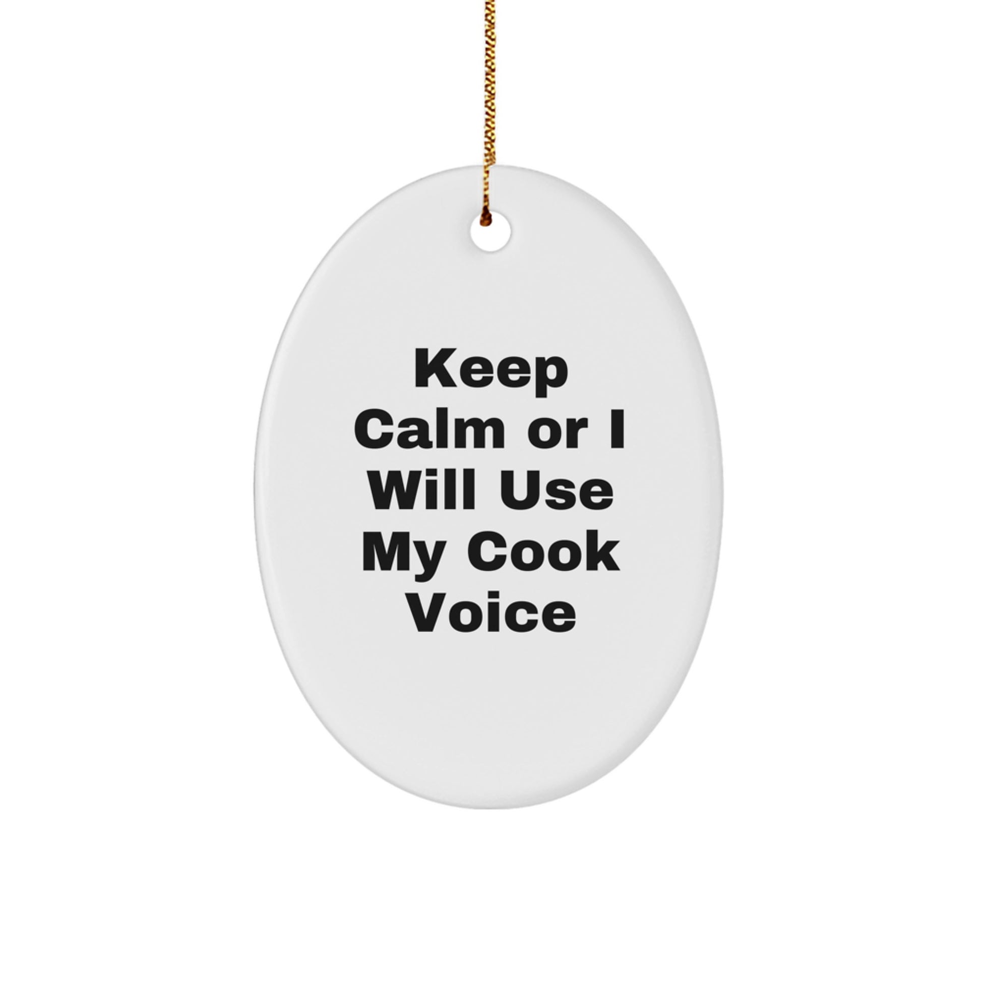Funny Cook Gifts for Him - Oval Ornament 'Keep Calm Or I Will Use My Cook Voice' - Christmas Unique Gifts from Men to Cook - Image 1