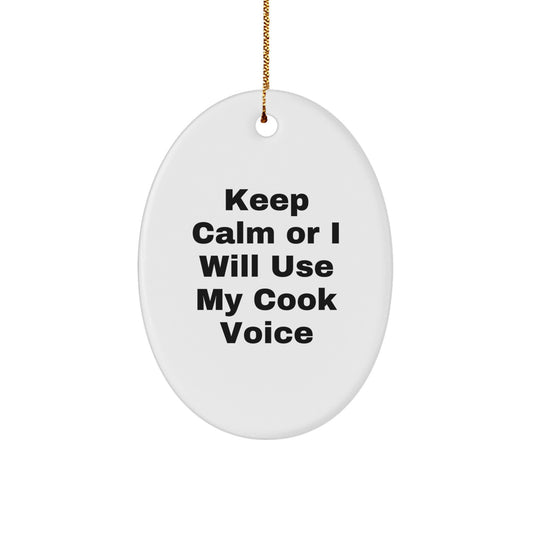 Funny Cook Gifts for Him - Oval Ornament 'Keep Calm Or I Will Use My Cook Voice' - Christmas Unique Gifts from Men to Cook - Image 1