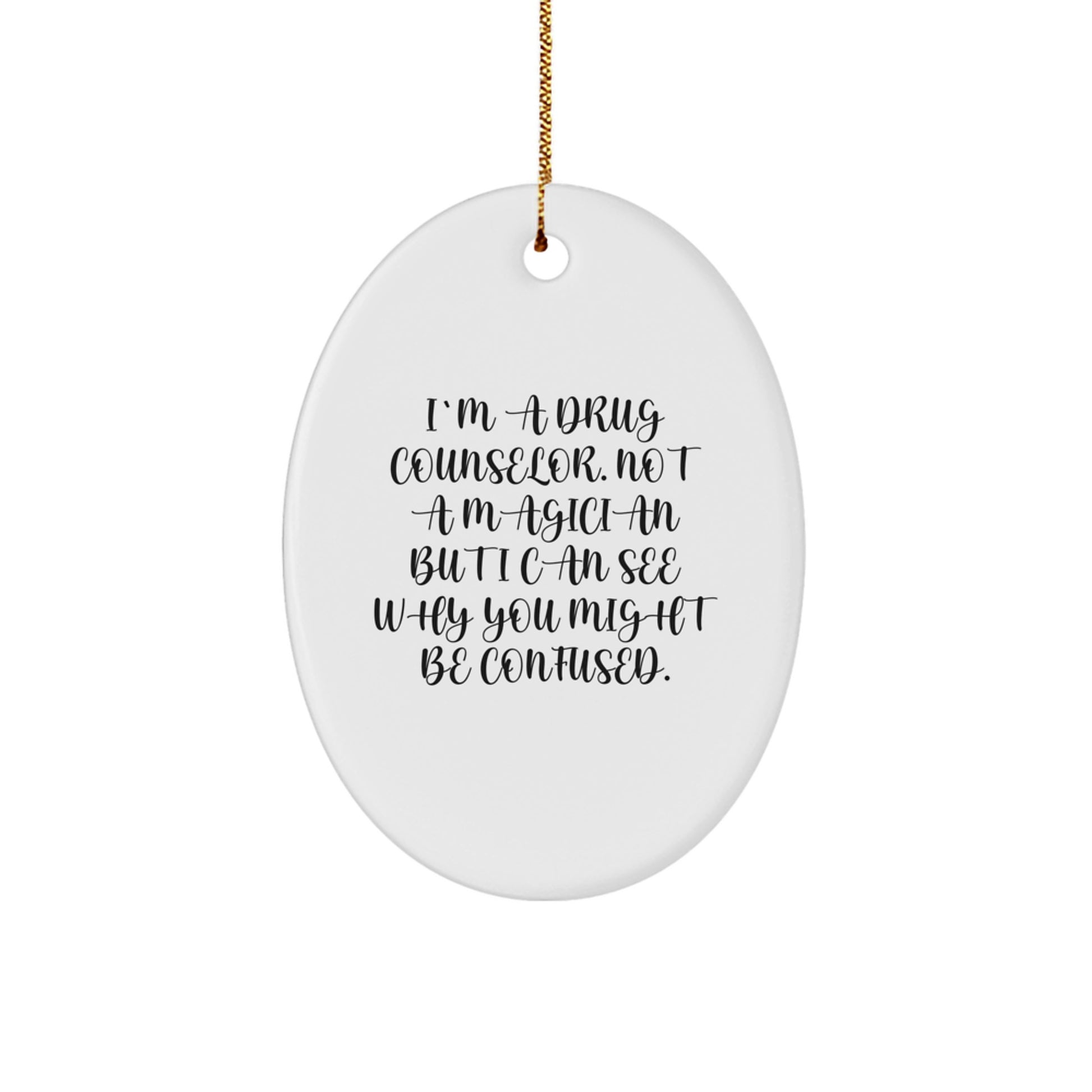 Funny Drug Counselor Gifts, Oval Ornament Quote, 'I'm A Drug Counselor Not A Magician', Unique Christmas Memorable Presents for Drug Counselors Men Women Friends Family - Image 1