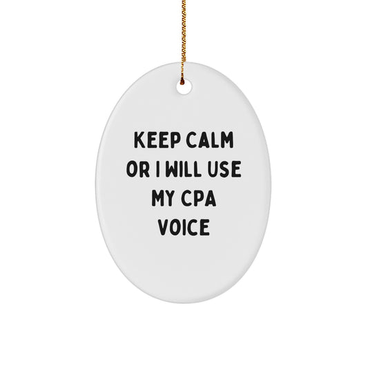 Funny CPA Gifts from Friends and Family, Oval Ornament 'Keep Calm Or I Will Use My Cpa Voice', Christmas Unique Presents for CPA Men and Women - Image 1