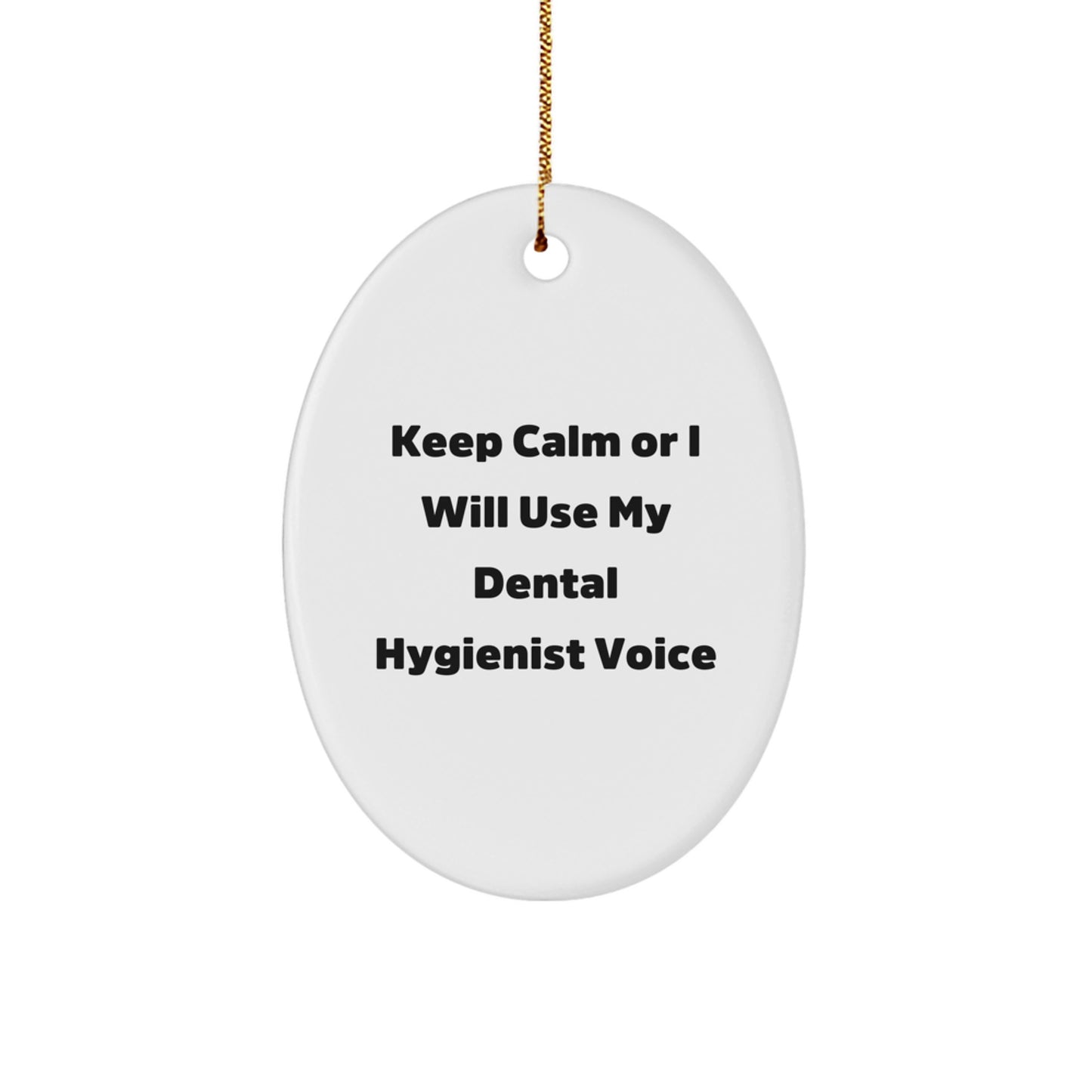 Funny Dental Hygienist Gifts for Coworkers - Keep Calm Or I Will Use My Voice Oval Ornament, Christmas Unique Present for Dental Hygienist Friends, Oval Shape Ornament - Image 1