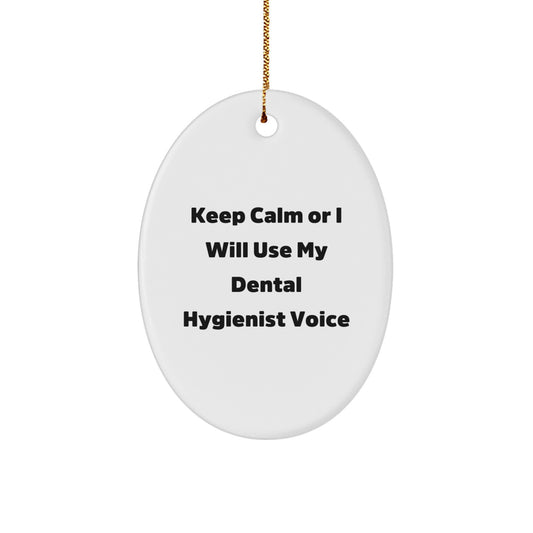 Funny Dental Hygienist Gifts for Coworkers - Keep Calm Or I Will Use My Voice Oval Ornament, Christmas Unique Present for Dental Hygienist Friends, Oval Shape Ornament - Image 1