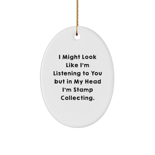 Funny Stamp Collecting Gifts for Men, 'I Might Look Like I'm Listening To You But In My Head I'm Stamp Collecting' Oval Ornament, Unique Christmas Unique Gifts from Family - Image 1