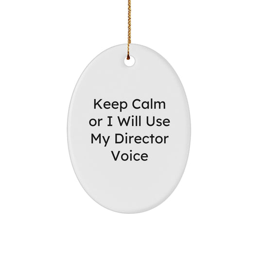 Funny Gift for Director, Keep Calm Or I Will Use My Director Voice Oval Ornament, Christmas Unique Gifts from Friends - Image 1