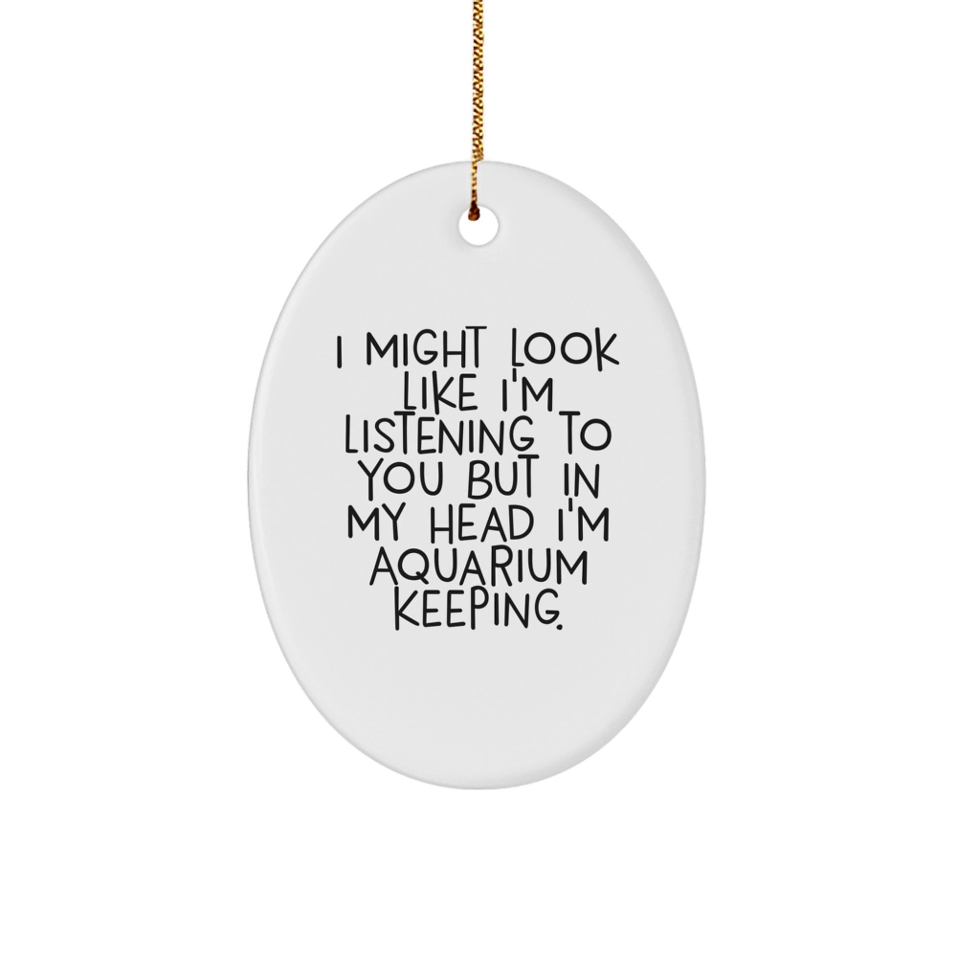 Funny Aquarium Keeping Quotes Oval Ornament Gifts for Friends, Unique Christmas Decorations Oval Shaped MDF with Gold Cord, Gifts from Friends to Family Aquarium Enthusiasts - Image 1