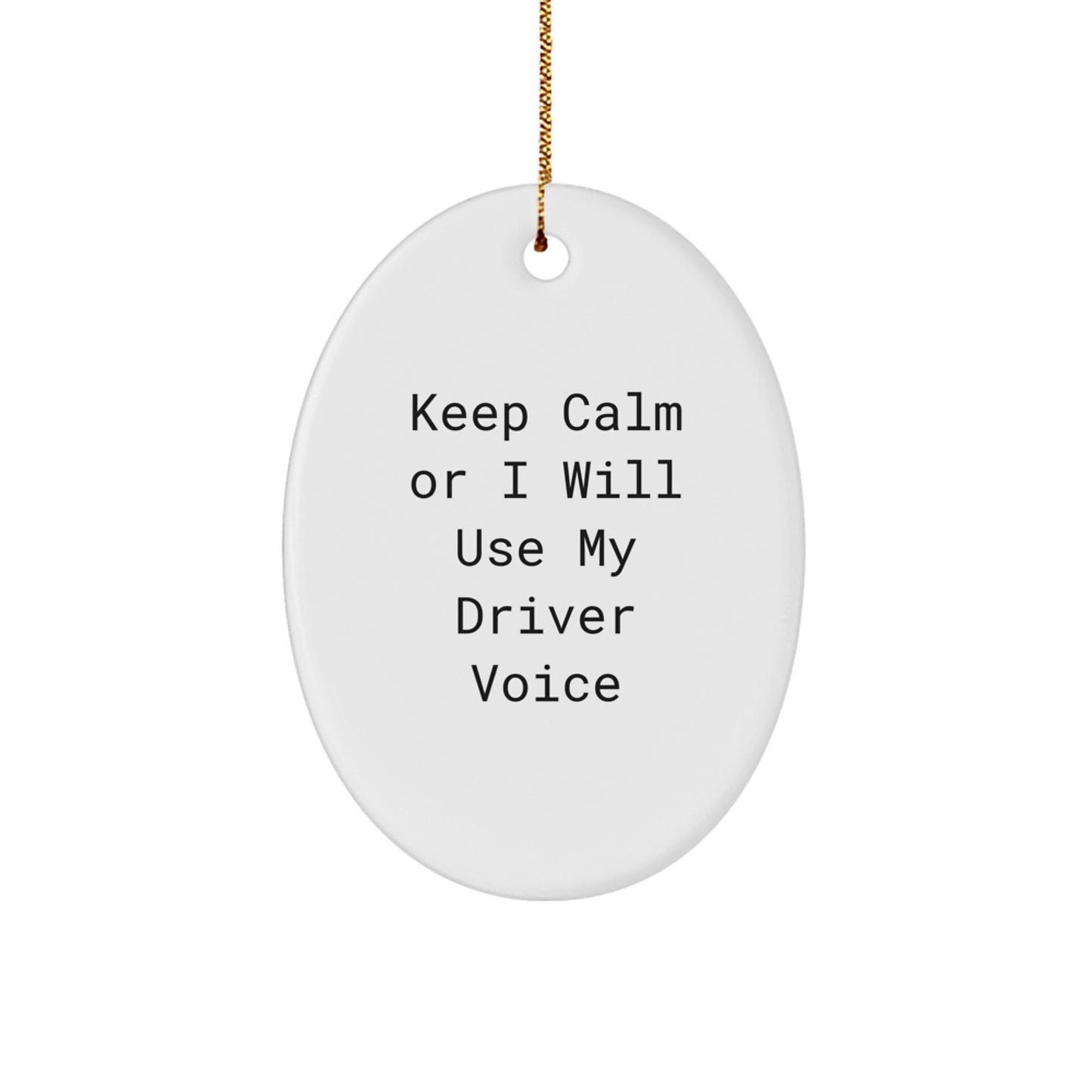 Funny Driver Gifts for Men - Oval Ornament Keep Calm Or I Will Use My Driver Voice, Christmas Unique Gifts from Friends - Image 1