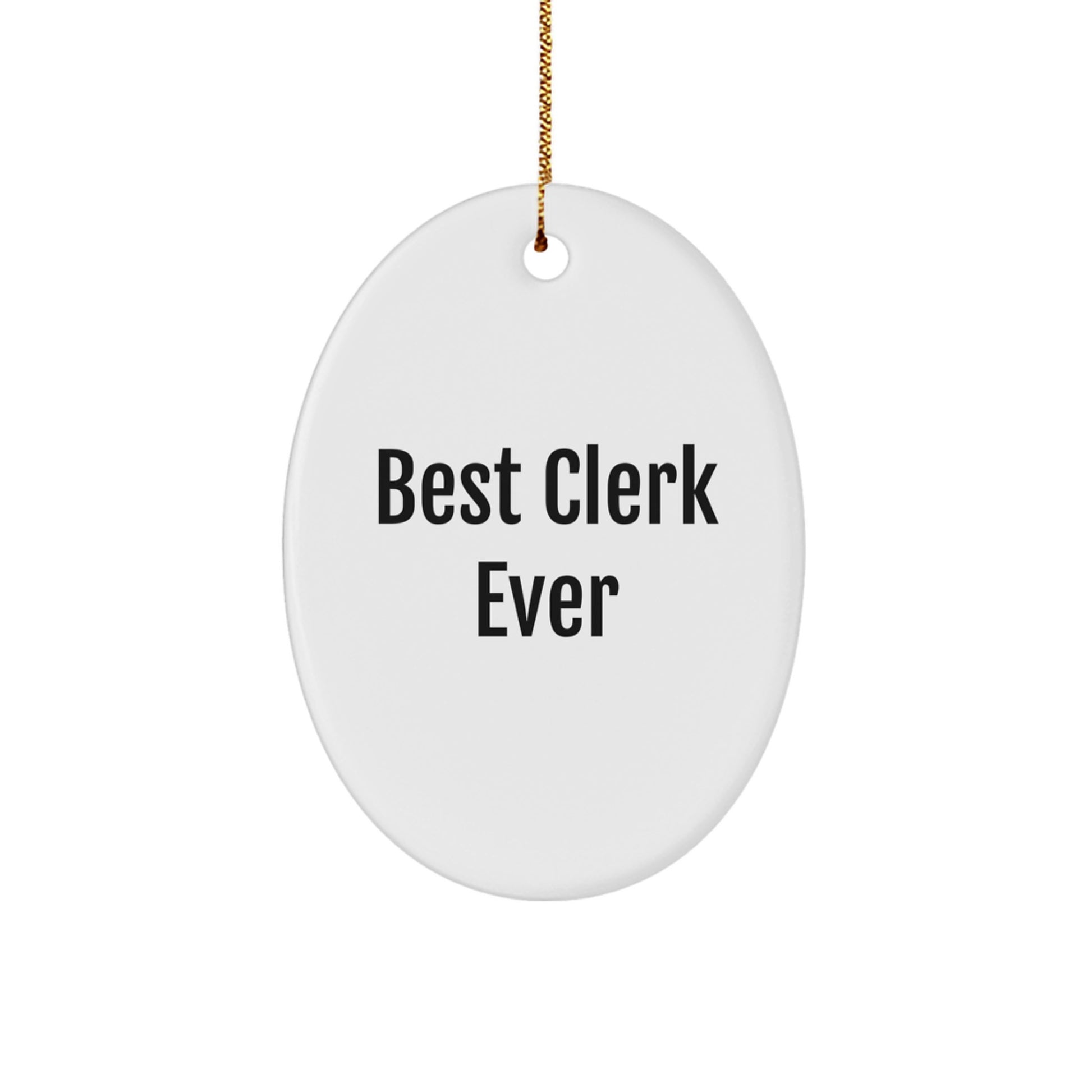 Funny Clerk Gifts, Best Clerk Ever Oval Ornament, Christmas Unique Gifts from Friends - Image 1