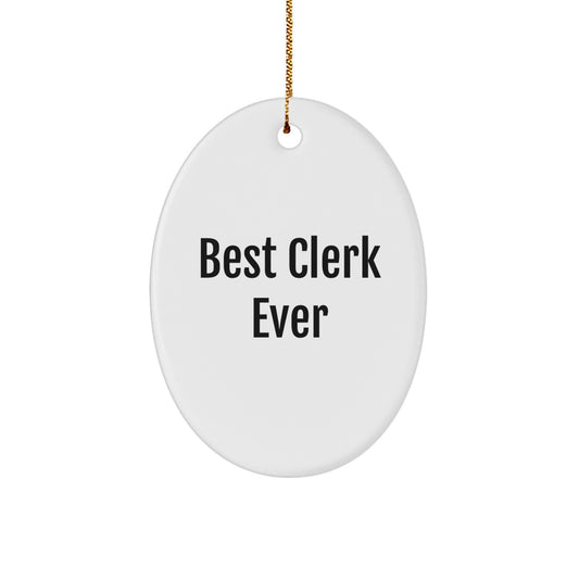 Funny Clerk Gifts, Best Clerk Ever Oval Ornament, Christmas Unique Gifts from Friends - Image 1