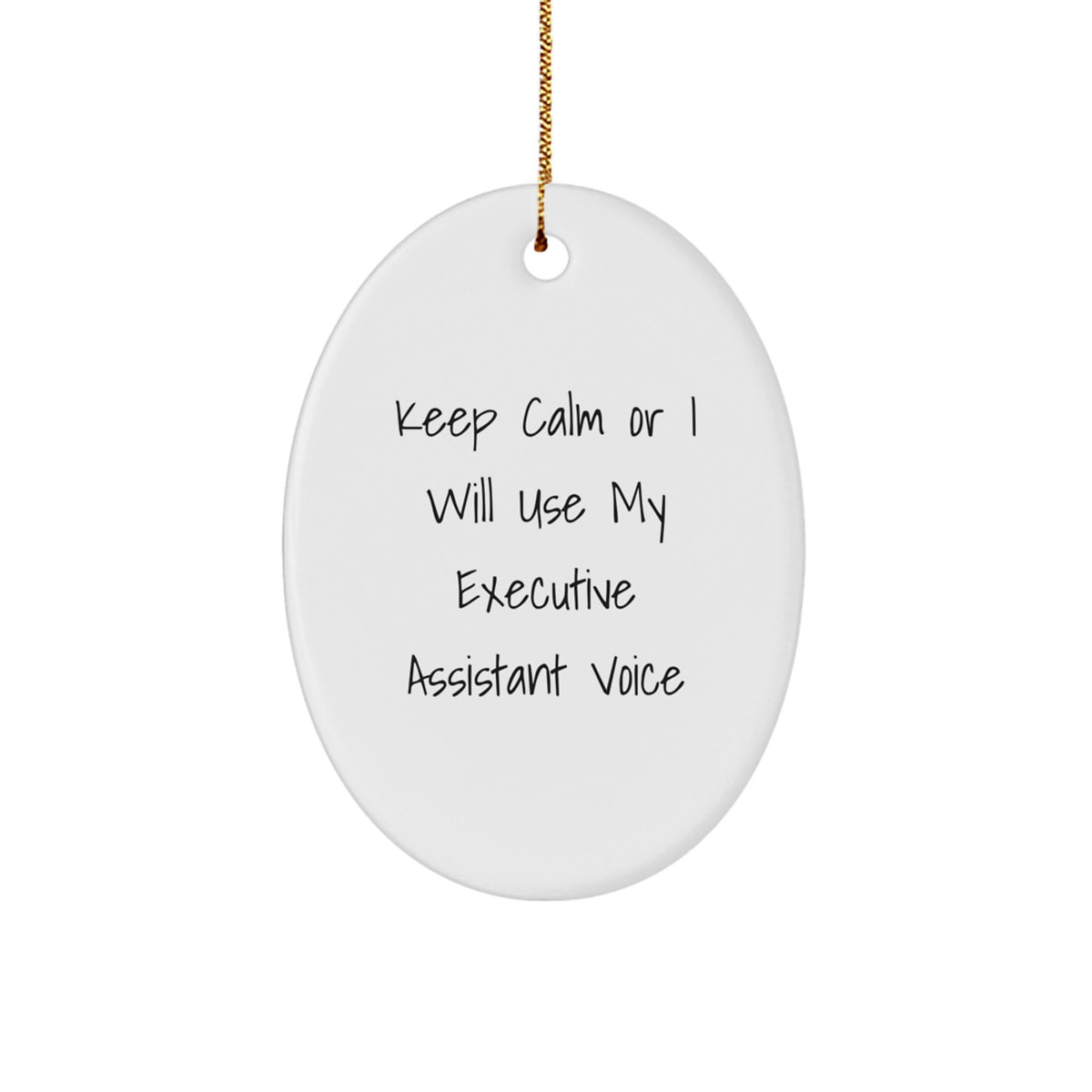 Funny Executive Assistant Oval Ornament Gifts from Friends - Keep Calm Or I Will Use My Executive Assistant Voice - Christmas Unique Gifts for Executive Assistant - Image 1