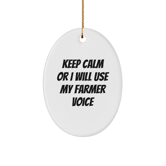 Funny Farmer Oval Ornament Gifts from Men to Friends for Christmas - 'Keep Calm Or I Will Use My Farmer Voice' - Image 1