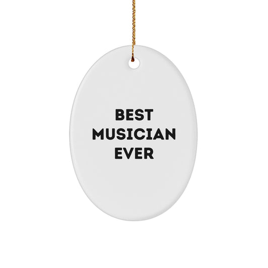 Funny Musician Gifts from Men for Best Musician Ever Oval Ornament Christmas Unique Gifts - Image 1