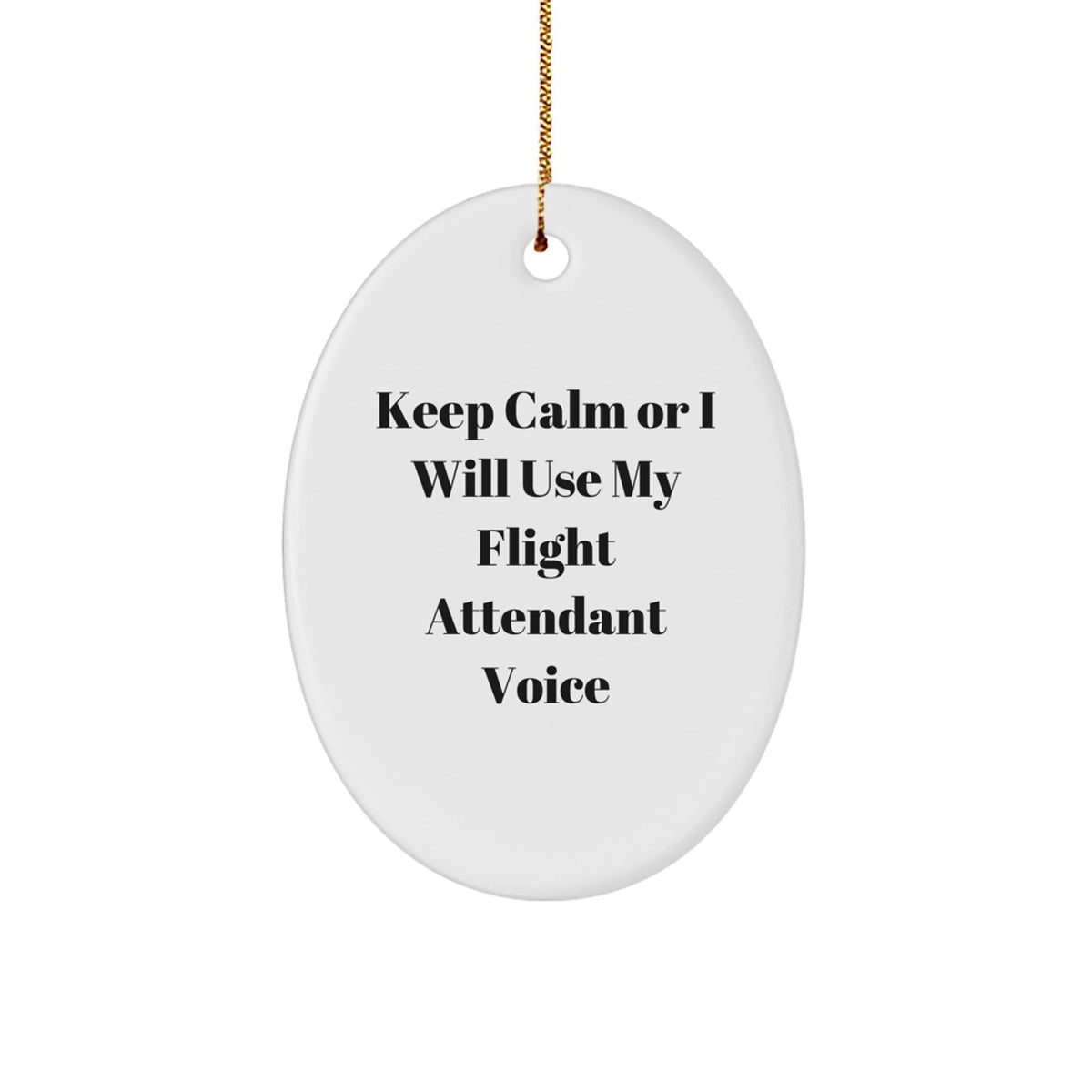 Flight Attendant Gifts from Coworkers, Funny Oval Ornament for Flight Attendant, Christmas Unique Gifts, 'Keep Calm Or I Will Use My Flight Attendant Voice' - Image 1