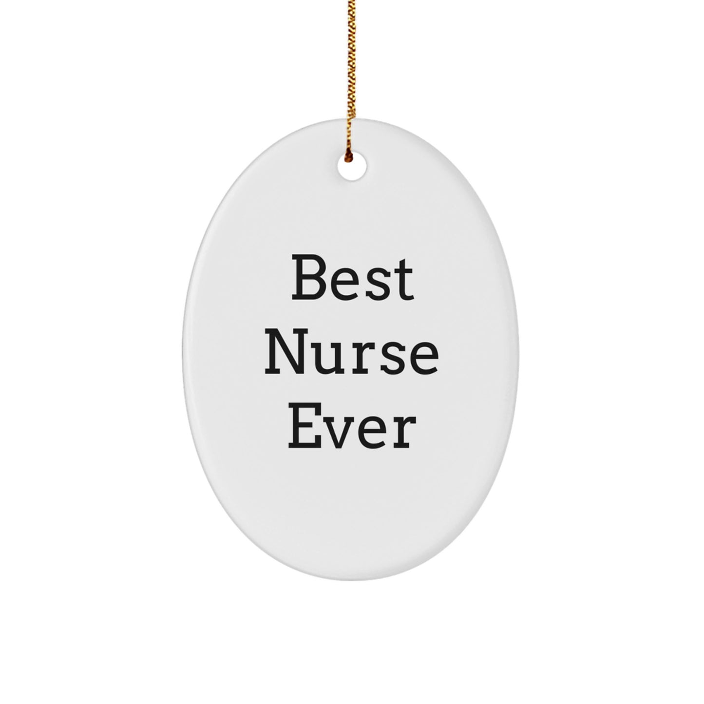 Funny Nurse Gifts for Christmas - Best Nurse Ever Oval Ornament from Friends, Coworkers, or Family - Image 1