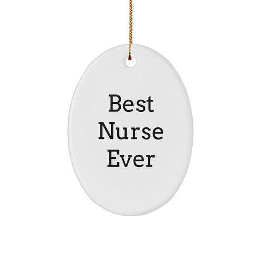 Funny Nurse Gifts for Christmas - Best Nurse Ever Oval Ornament from Friends, Coworkers, or Family - Image 1