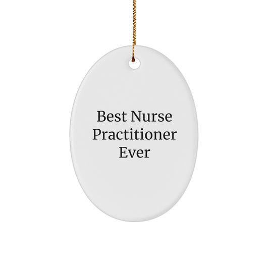 Funny Nurse Practitioner Oval Ornament Gifts from Friends and Family Best Ever - Image 1