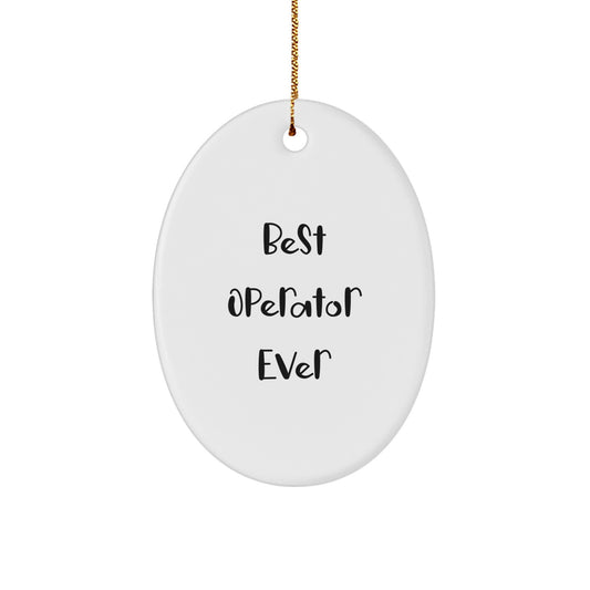 Funny Operator Christmas Unique Gifts from Men, Best Operator Ever Oval Ornament for Operator, Unique Christmas Unique Gifts for Operator - Image 1