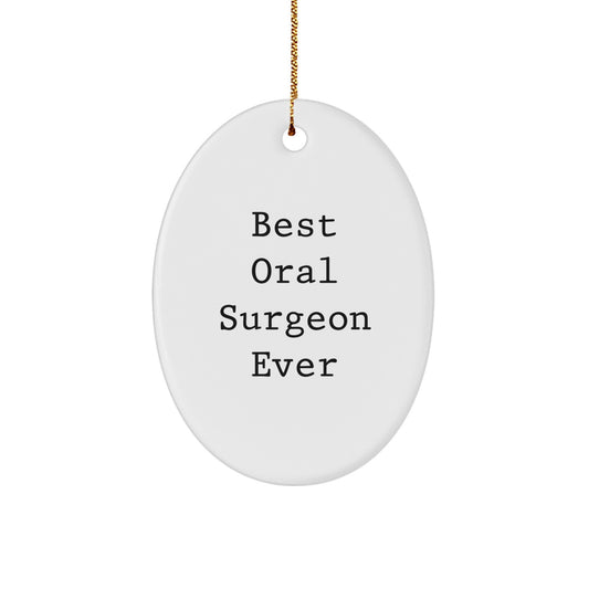 Funny Gift for Oral Surgeon Friends from Family - Oval Ornament, Best Oral Surgeon Ever, Christmas Unique Gifts - Image 1