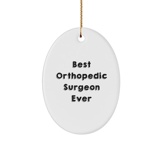 Funny Orthopedic Surgeon Gifts from Friends Unique Christmas Memorable Presents for Orthopedic Surgeon Oval Ornament Best Orthopedic Surgeon Ever - Image 1