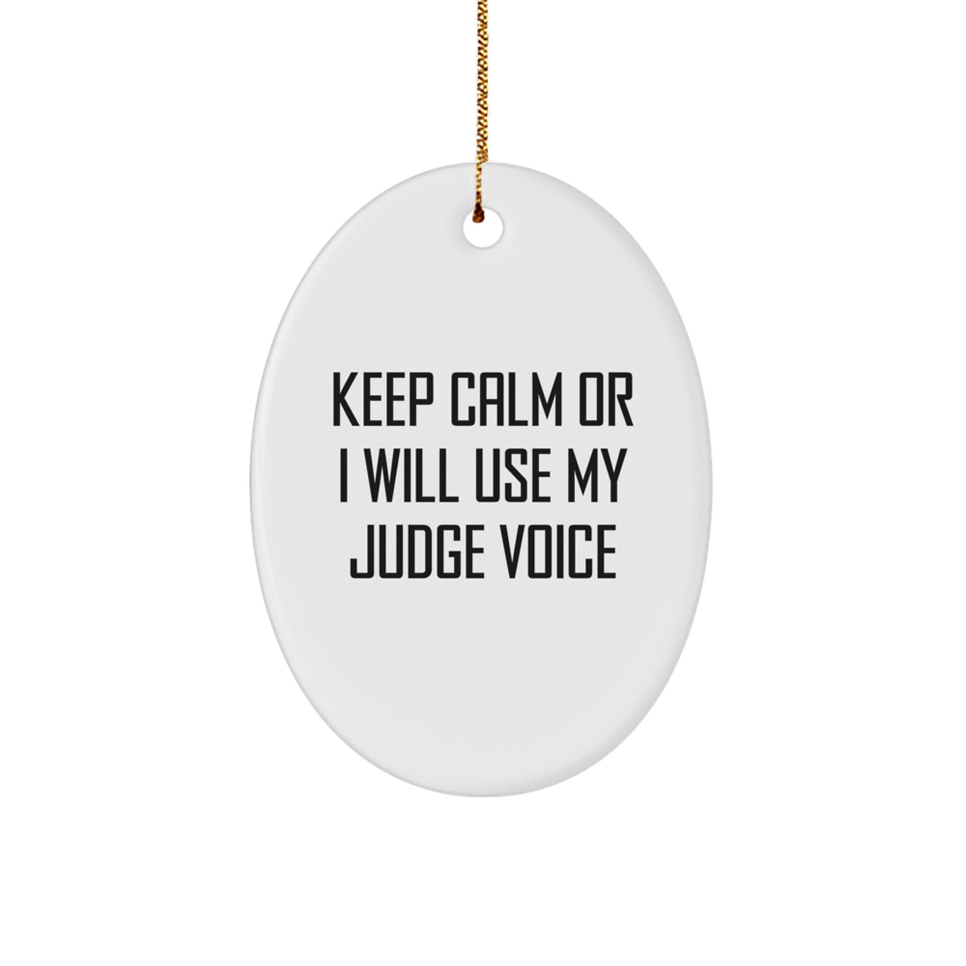 Funny Judge Gifts for Men, Oval Ornament, Keep Calm Or I Will Use My Judge Voice, Christmas Unique Presents - Image 1