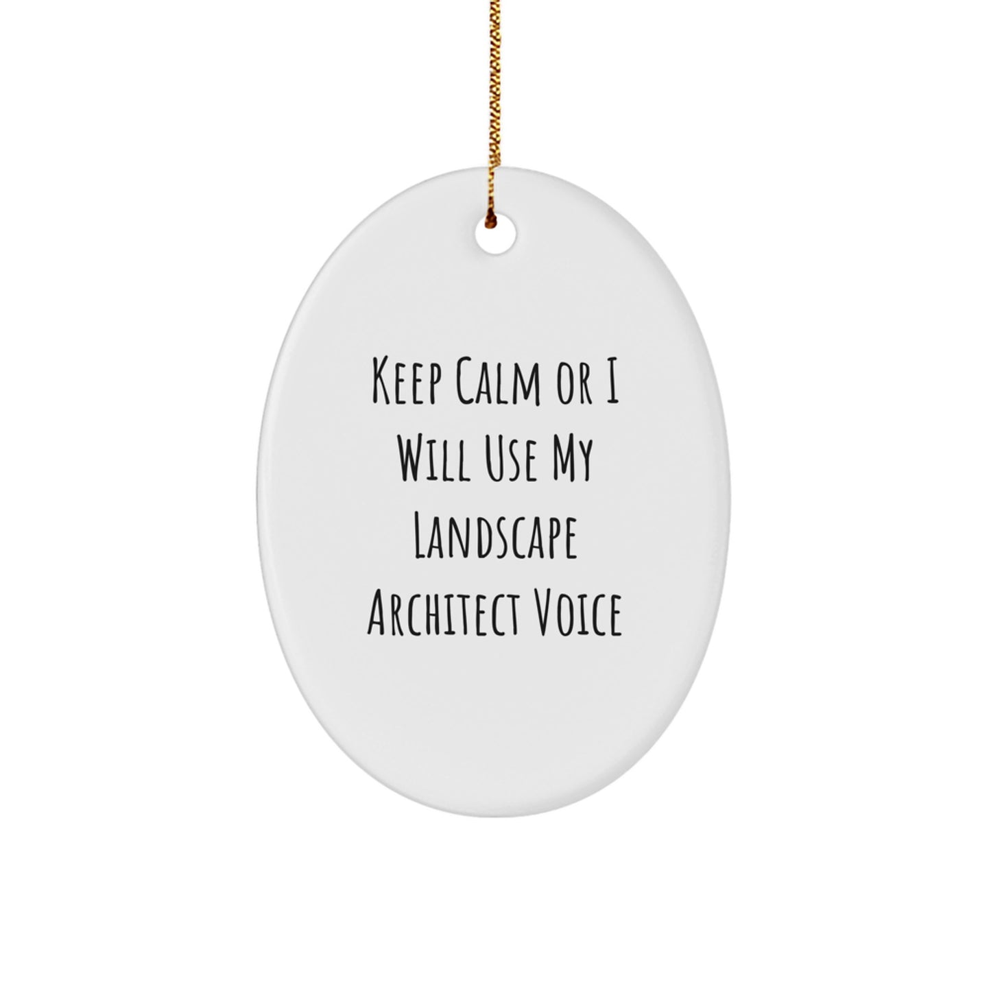 Funny Keep Calm Gifts from Friends and Family for Landscape Architect Christmas Unique Oval Ornament - 'I Will Use My Landscape Architect Voice' Decorative Hanging - Image 1