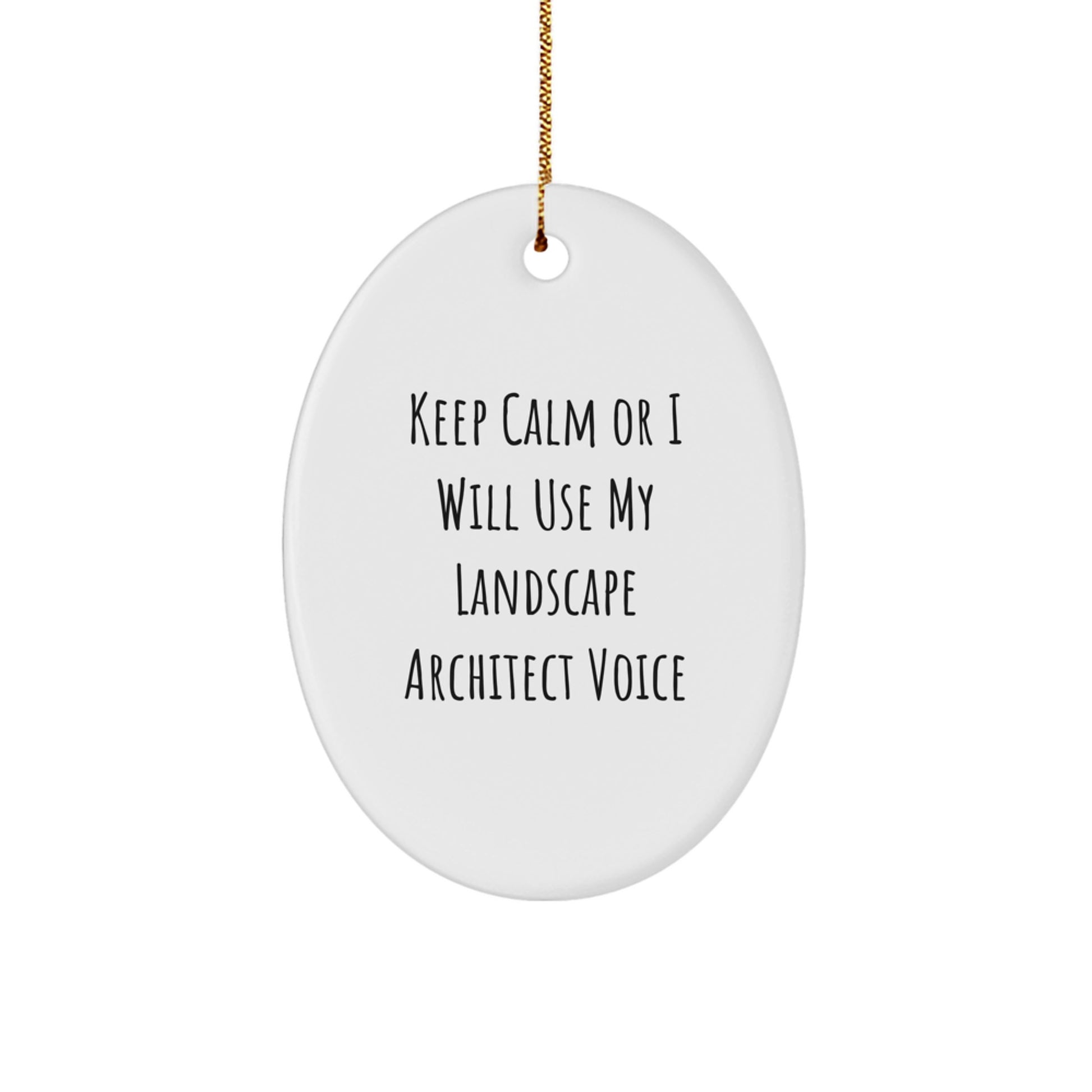 Funny Keep Calm Gifts from Friends and Family for Landscape Architect Christmas Unique Oval Ornament - 'I Will Use My Landscape Architect Voice' Decorative Hanging - Image 1